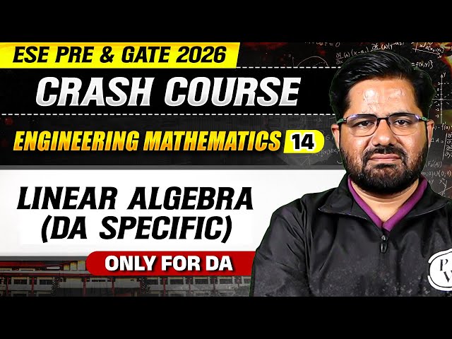 Engineering Mathematics 12 : Linear Algebra (DA Specific) | DA | ESE & GATE 2026 Crash Course