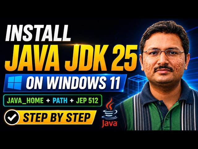 How to Install Java JDK 25 on Windows 11 | JAVA_HOME, PATH & JEP 512