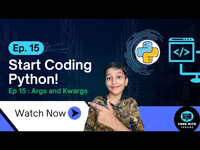 Args and Kwargs in python, Episode 15