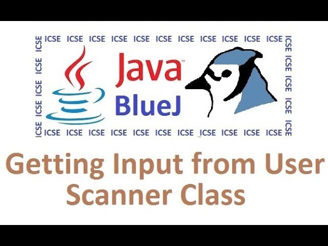 #3 Getting user Input - Scanner Class - Computer Appplications - Java Class 10 - ICSE - BlueJ