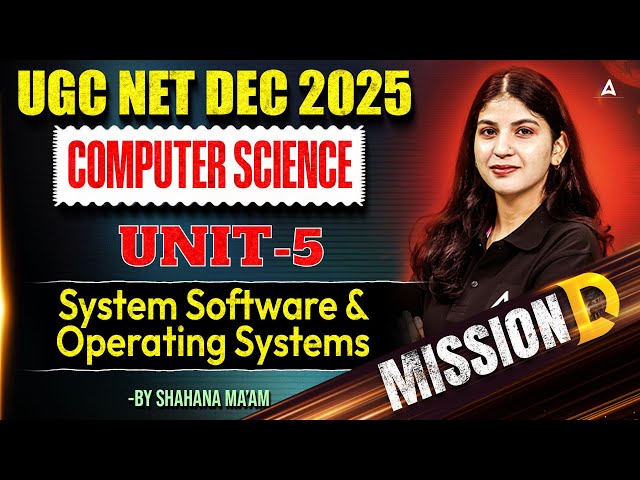 UGC NET Computer Science | UGC NET Computer Science Unit 5 System Software & Operating System
