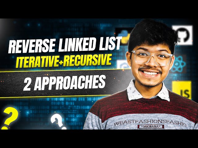 206. Reverse Linked List | Iterative & Recursive