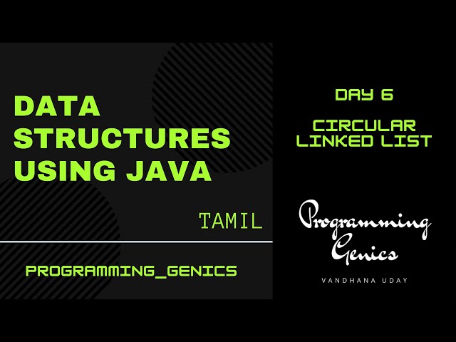 Day 6 | Circular Linked List | Data Structures using JAVA in Tamil | ProgrammingGenics