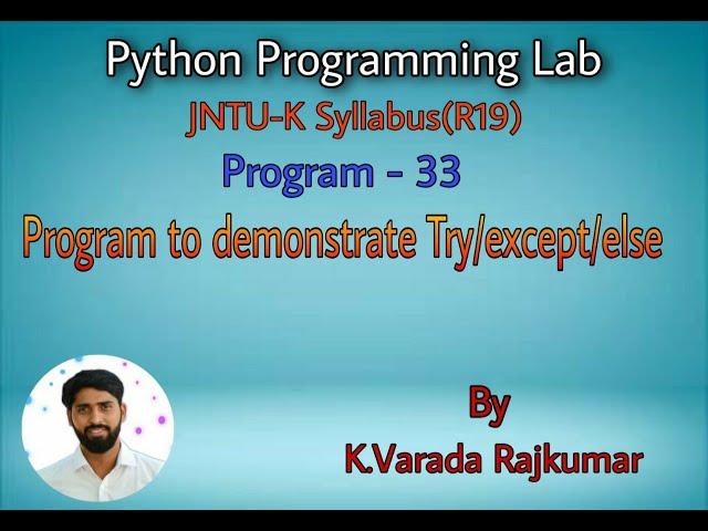 Python Programming Lab (Program - 33)  Program to demonstrate Try/except/else