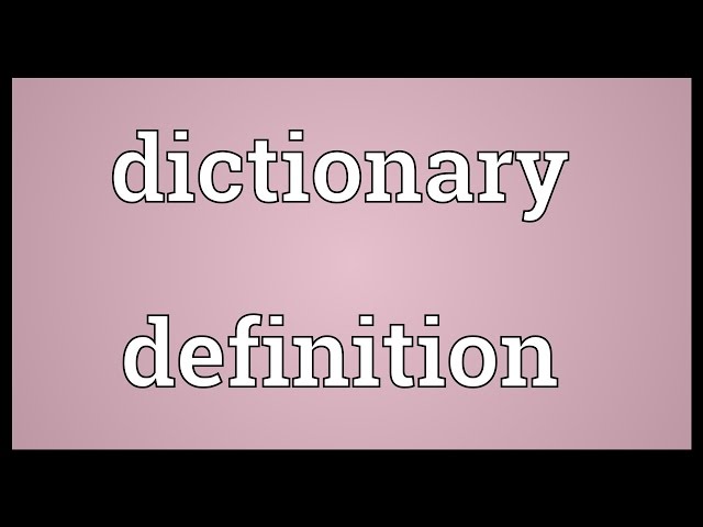 Dictionary definition Meaning
