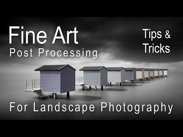 Fine Art Post Production for Landscape Photography