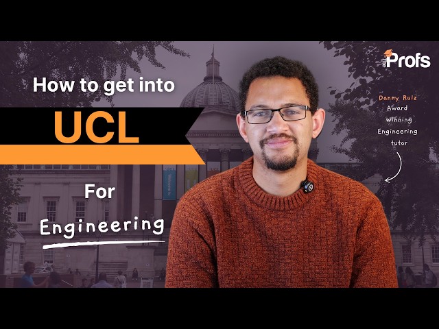 HOW TO GET INTO UCL FOR ENGINEERING