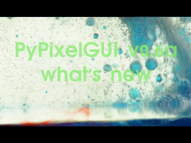 PyPixelGUI v0.6a, what's new