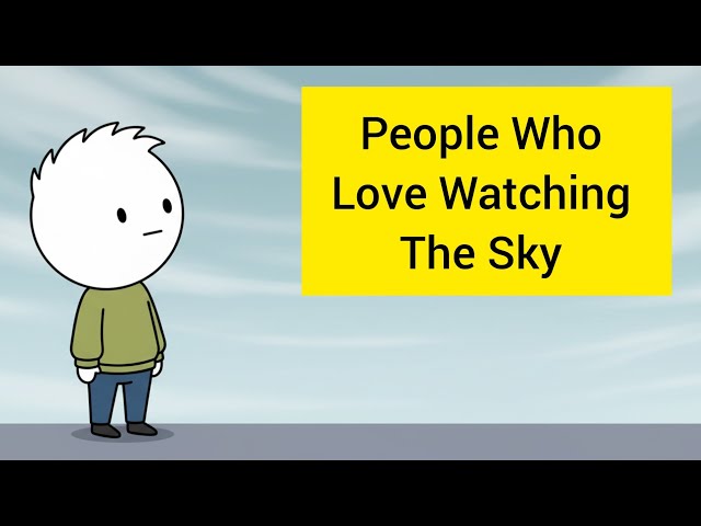 The Psychology of People Who Love Watching the Sky 