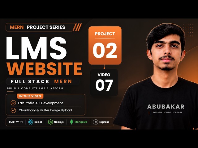 Full Stack LMS Website | Edit Profile API | Cloudinary & Multer Image Upload | Project 02 Video 07