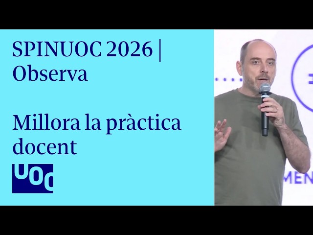 Com millorar la pràctica docent amb vídeos i IA? Observa | SpinUOC 2026
