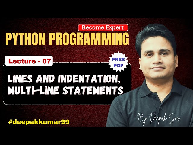 Lines, Indentation and Multi-Line Statement | Lecture - 07 | Learn Python by Deepak Sir
