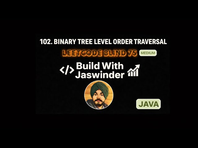 102. Binary Tree Level Order Traversal | Leetcode Blind 75 | Java