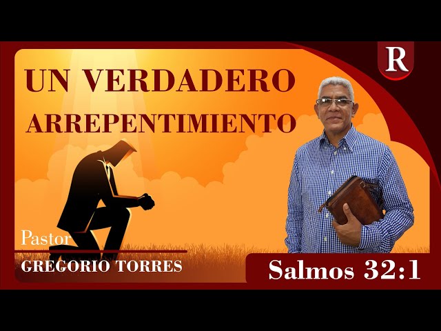 SEÑALES DE UN VERDADERO ARREPENTIMIENTO | SALMOS 32:1 | Gregorio Torres | REDAL