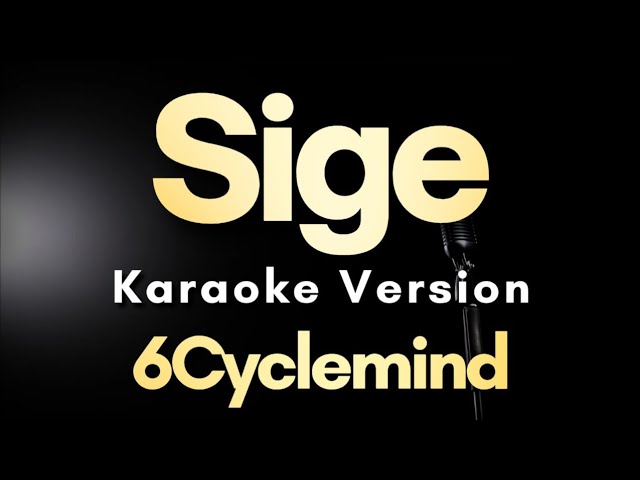 Sige - 6Cyclemind | Karaoke Version