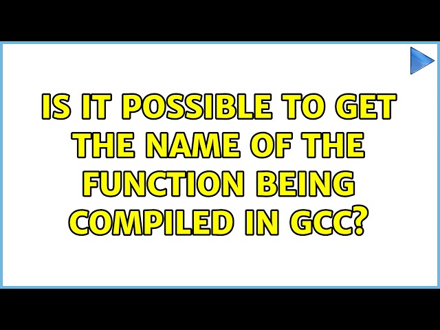 Is it possible to get the name of the function being compiled in GCC?