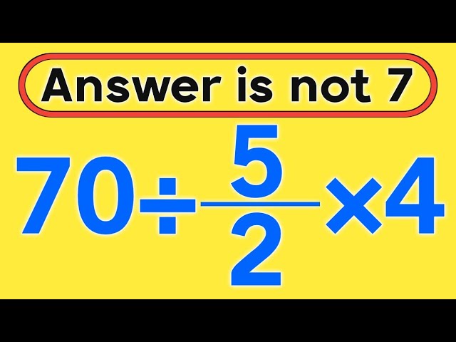 70÷5/2×4 = ❓ / Is your math brain ready for this challenge / Simplify algebraic expression 