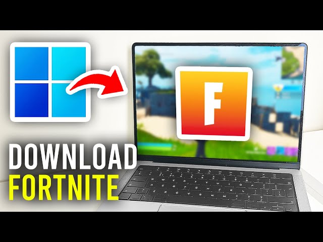 How To Download Fortnite On PC & Laptop - Full Guide