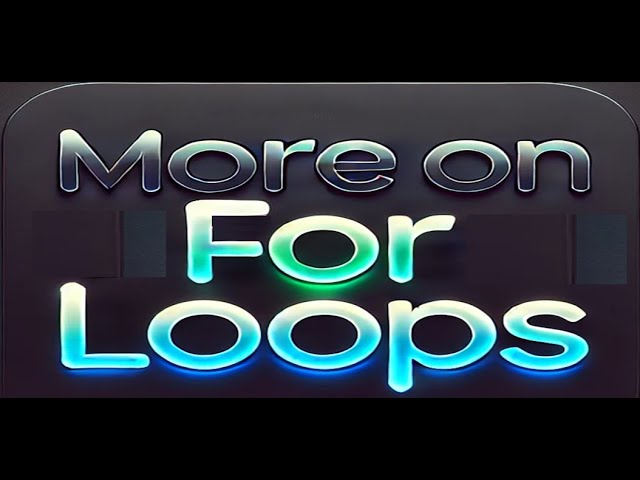 Python Programing Class7-More on For Loops!