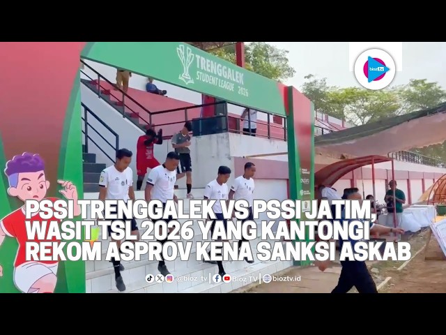 PSSI Trenggalek vs PSSI East Java: TSL 2026 Referees with Provincial Assignments Sanctioned by Di...