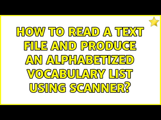 How to read a text file and produce an alphabetized vocabulary list using Scanner?