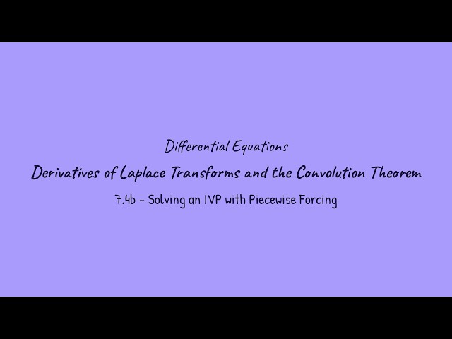 Derivatives of Laplace Transforms and the Convolution Theorem - Differential Equations (7.4b)