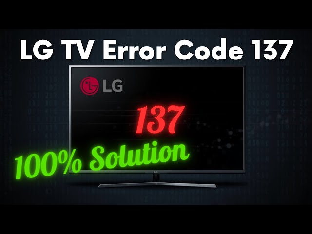 LG TV Error Code 137 [100% Solution]