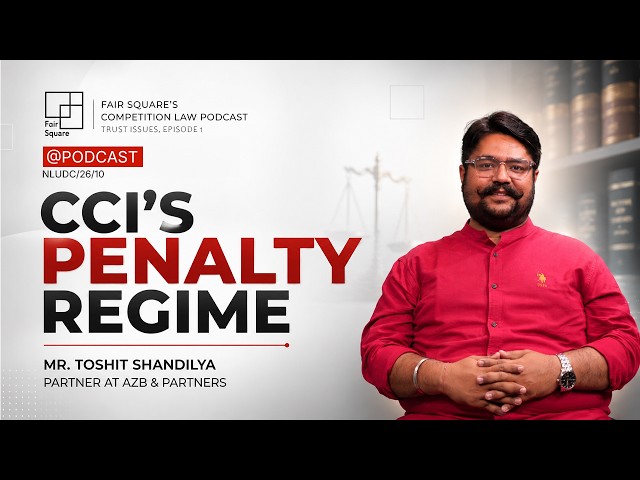 Fair Square Podcast Series, “Trust Issues”, Episode 1: CCI’s Penalty Regime.