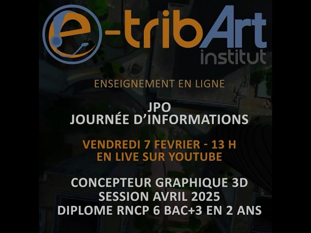 e tribArt - 3D Technical Art - Diplôme RNCP 6 BAC+3 - JPO en live Youtube Vendredi 7 février - 13 h