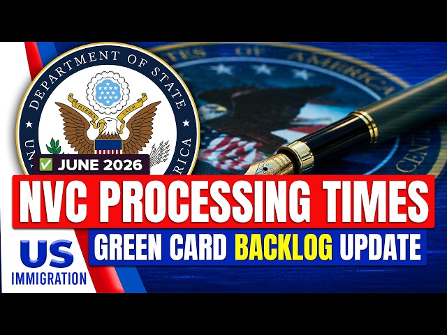 NVC Processing Times 2026 (June) : Green Card Backlog | US Immigration Latest News