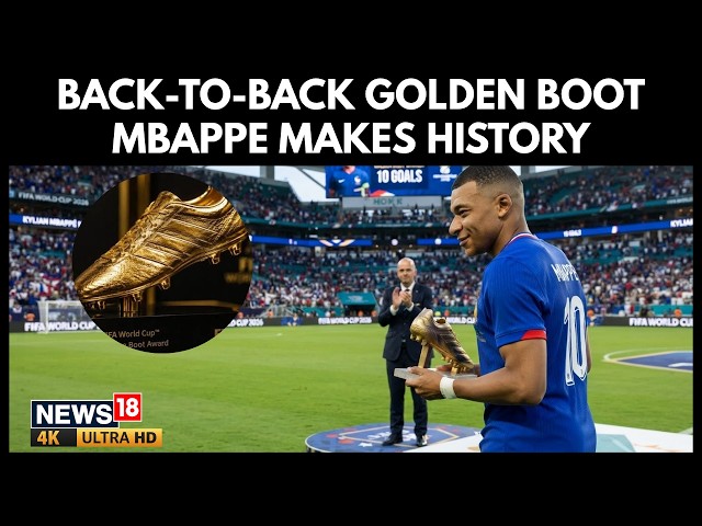 Kylian Mbappe Creates History, Becomes 1st Player To Win 2 FIFA World Cup Golden Boots | 4K | N18G