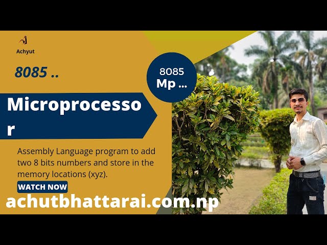 1.Assembly Language Program to add two 8 bits numbers in 8085 microprocessor explained...by Achyut.