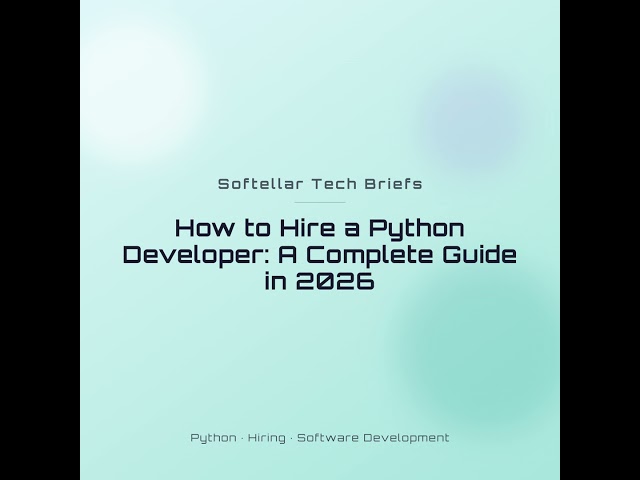 How to Hire a Python Developer: A Complete Guide in 2026