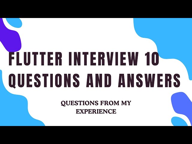Top 10 Flutter Interview Questions & Answers | Crack Your Flutter Interview! | From my experience