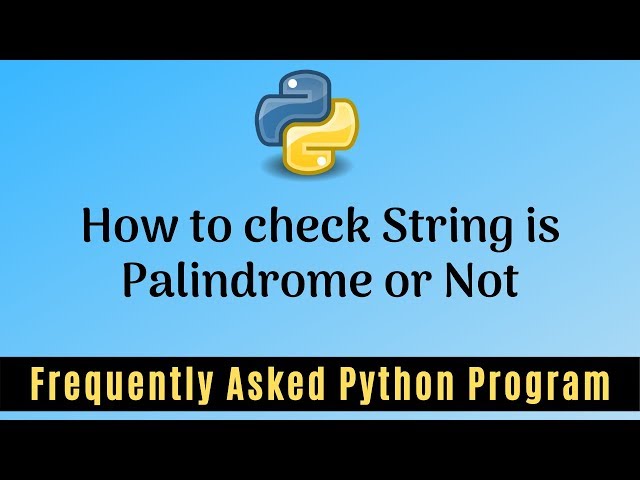 Frequently Asked Python Program 20:Check String is Palindrome or Not