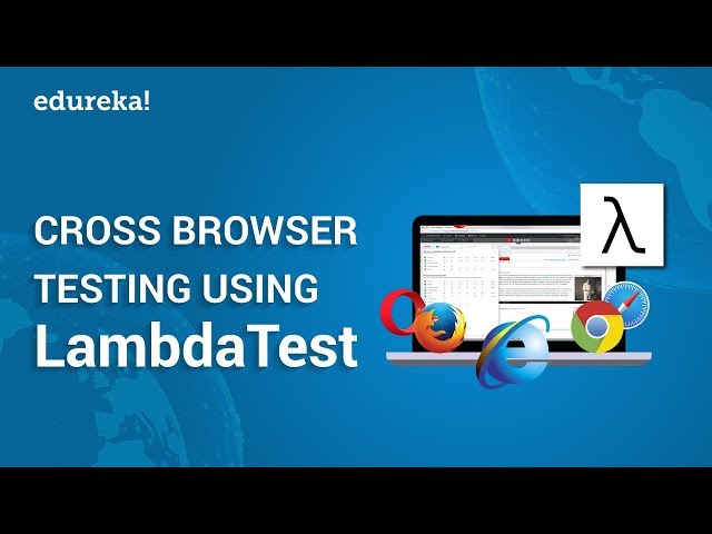Cross Browser Testing Using LambdaTest | LambdaTest Tutorial | Selenium Training | Edureka