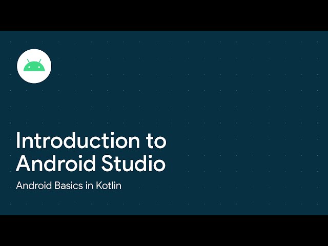 Introduction to Android Studio