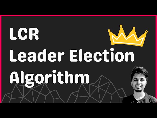 LCR algorithm for Leader Election in Distributed Systems