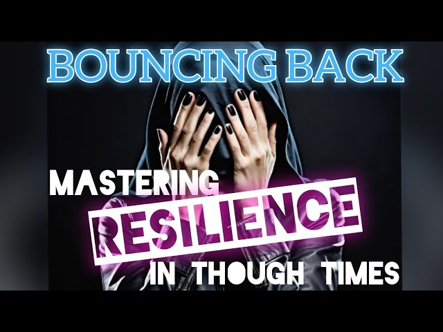 Bouncing Back: Mastering Resilience in Though Times #moodimprovement #motivation #mindset