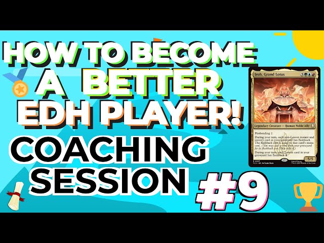 IROH GRAND LOTUS EDH COACHING SESSION #9 How to Get Better at Commander Deck Building Guide Tech TLA