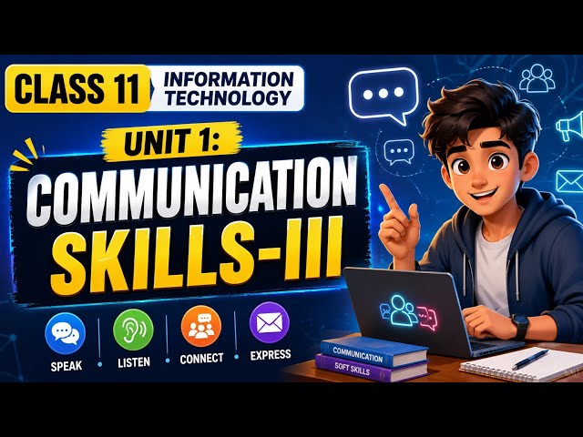 Communication Skills - III | Unit 1 | Class 11 Information Technology Explanation 🔥 | CBSE 2026 |...