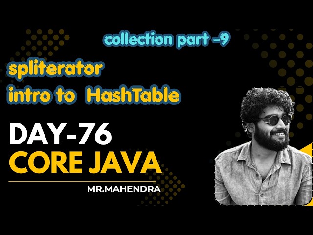 || core java || day - 76 || spliterator and intro to HashTable ||Why hashTable ||