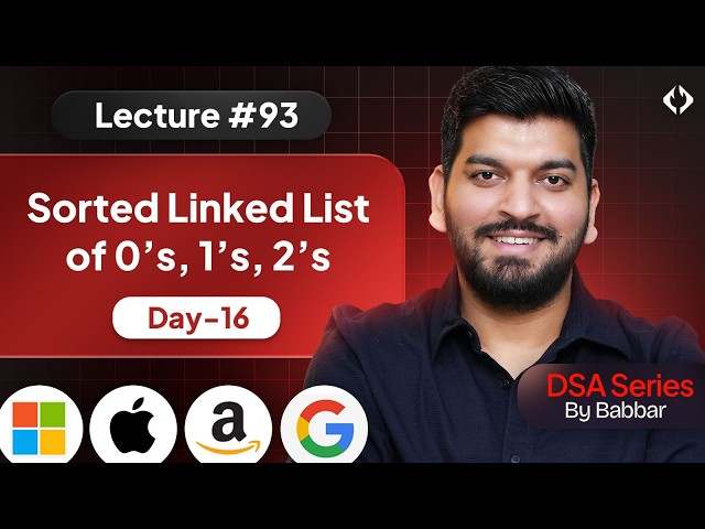 Lecture 93: Sort LL of 0's, 1's and 2's || Linked List Series Day-16