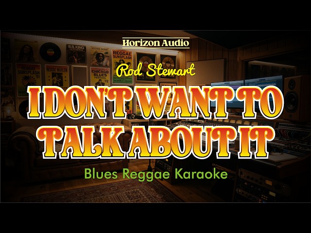 I Dont Want To Talk About It - Rod Stewart | Blues Reggae Karaoke