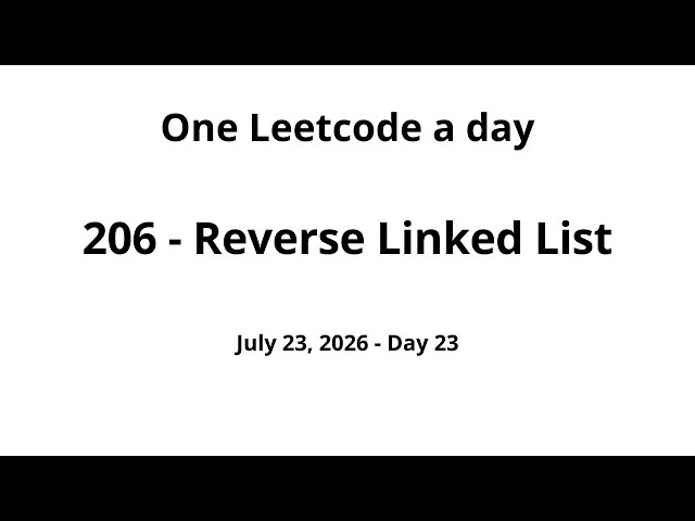 Daily Leetcode #23 - 206: Reverse Linked List