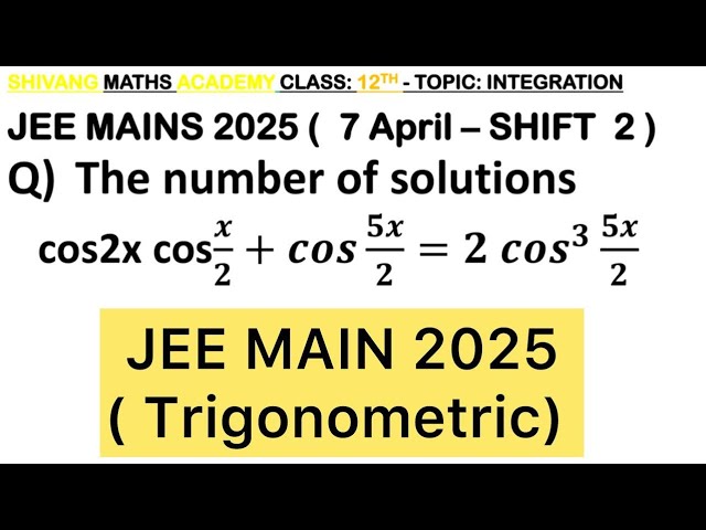 Q) The number of solutions of the equation cos2𝜃cos 𝜃/2+cos 5𝜃/2=2cos^3  5𝜃/2 in [−𝜋/2,𝜋/2] #maths