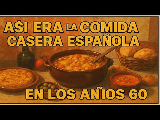 ¿Cómo Era la Comida Casera Española en los Años 60? Recetas, Tradiciones y Sabores de la Época