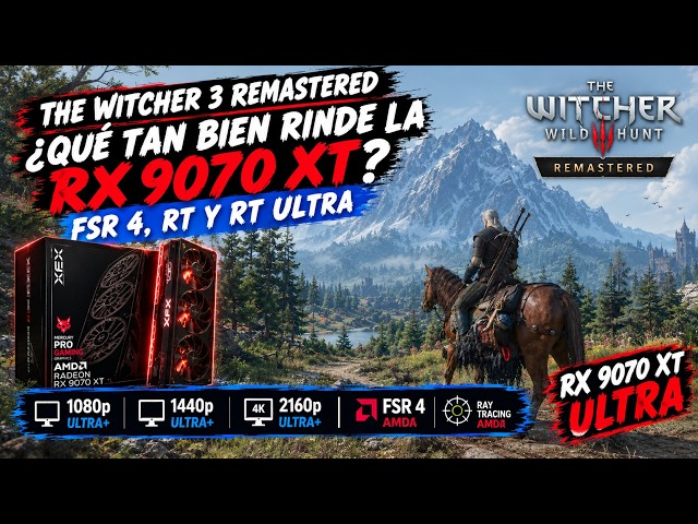 The Witcher 3 Remastered | ¿Qué tan BIEN Rinde la RX 9070 XT? | FSR 4, FG, RT Ultra