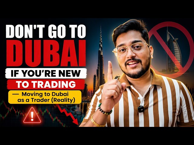 DON’T GO TO DUBAI IF YOU’RE NEW TO TRADING — Moving to Dubai as a Trader (Reality)