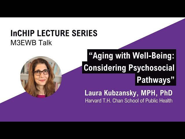 M3EWB@InCHIP Lecture Series: "Aging with Well-Being: Considering Psychosocial Pathways"